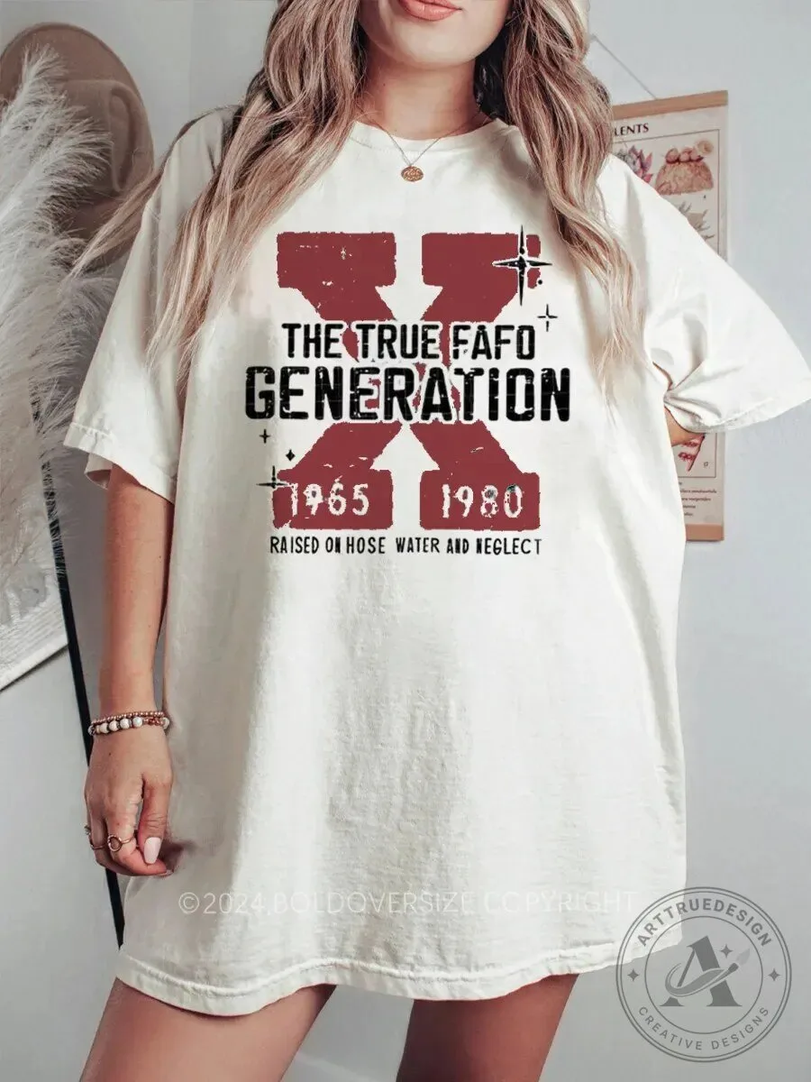 Vintage Generation X The True Fafo Raised On Hose Water And Neglect T-Shirt