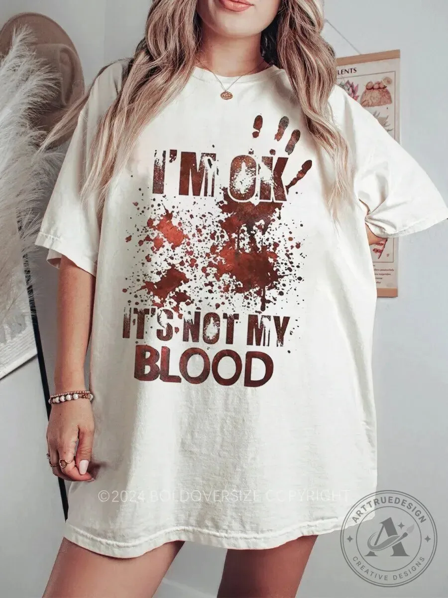 I'm Okay It's Not My Blood Halloween Funny Spooky Handprint T-Shirt